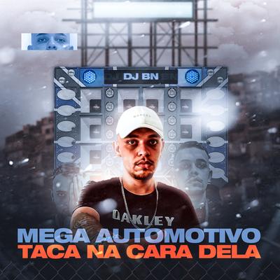 Mega Automotivo Taca na Cara dela (feat. Mc Magrin 2k) (feat. Mc Magrin 2k) By DJ BN, DJ VTL, Mc Magrin 2k's cover