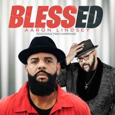 Blessed (feat. Fred Hammond) [Single Version] By Aaron Lindsey, Fred Hammond's cover