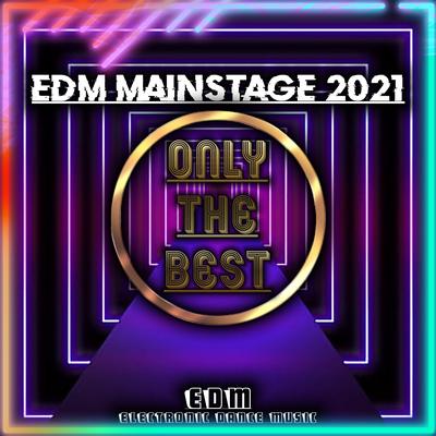 Compilation Only the Best EDM Mainstage 2021's cover