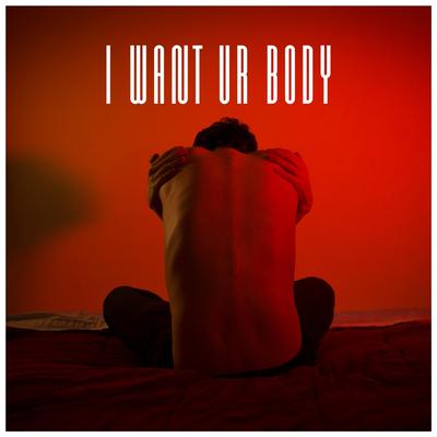 I Want Ur Body By Ben Corry's cover