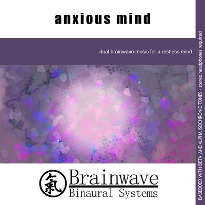 Anxious Mind By Brainwave Binaural Systems's cover