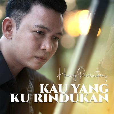 KAU YANG KU RINDUKAN By Harry Parintang's cover