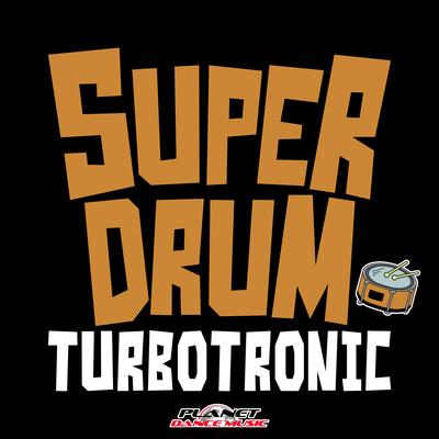 Super Drum (Original Mix) By Turbotronic's cover
