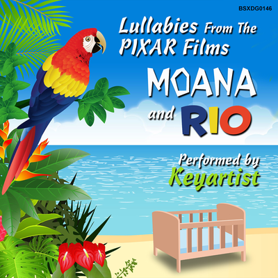 Lullabies From The Pixar Films Moana And Rio's cover