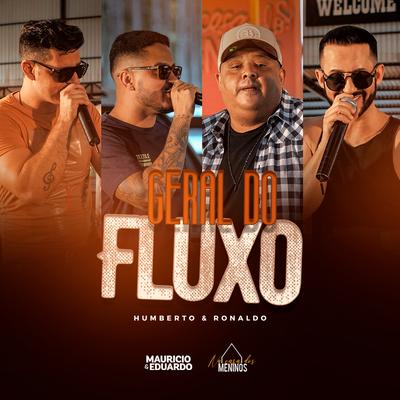 Geral do Fluxo (Na Casa dos Meninos) By Maurício & Eduardo, Humberto & Ronaldo's cover