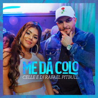 Me dá colo (feat. DJ Rafael Pitbull) By celle, DJ Rafael Pitbull's cover