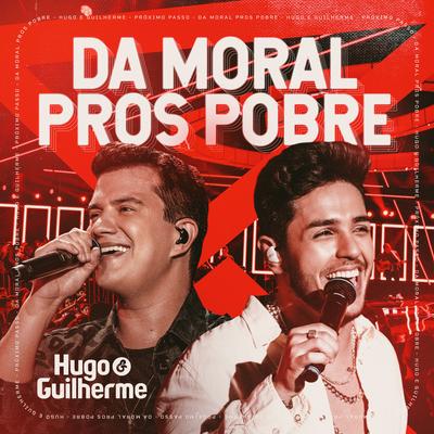 Da Moral Pros Pobre (Ao Vivo) By Hugo & Guilherme's cover