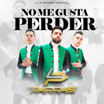 No Me Gusta Perder By Los Parras's cover