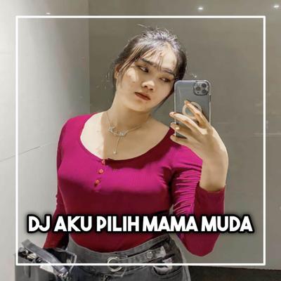 DJ AKU PILIH MAMA MUDA SLOW's cover