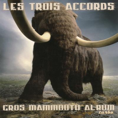 Gros mammouth chanson By Les Trois Accords's cover