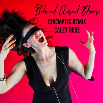 Behind Closed Doors (Cinematic Remix) By Caley Rose's cover