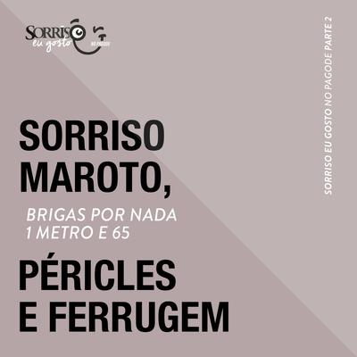 Brigas Por Nada / 1 Metro e 65 (Ao Vivo) By Sorriso Maroto, Péricles, Ferrugem's cover