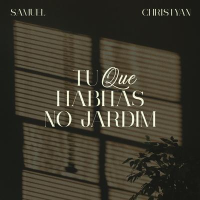 Tu Que Habitas no Jardim By Samuel Christyan, Victor Limeira's cover