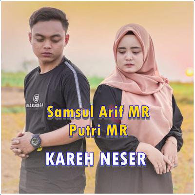 KAREH NESER By Samsul Arif MR, Putri MR, Malvin ramanda's cover