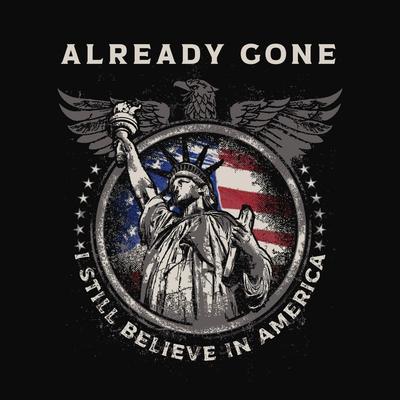 I Still Believe in America By Already Gone's cover