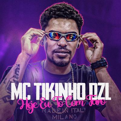 Hoje Eu To Com Faro By Mc Tikinho DZL, DJ Tecyo Queiroz's cover