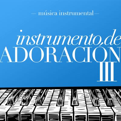 Instrumento De Adoración III's cover