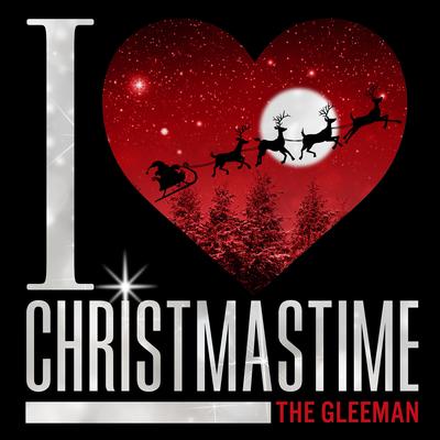 I Love Christmastime By The Gleeman's cover