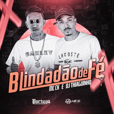 Blindadão de Fé By Mc CK, DJ Thiaguinho's cover