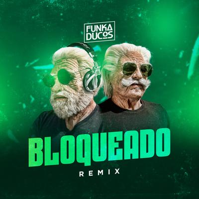 Bloqueado (Remix) By Funkaducos's cover