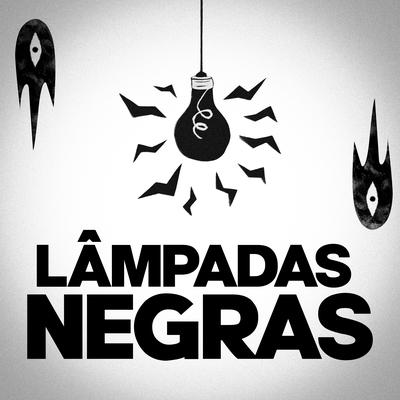 Lâmpadas Negras By TakaB's cover