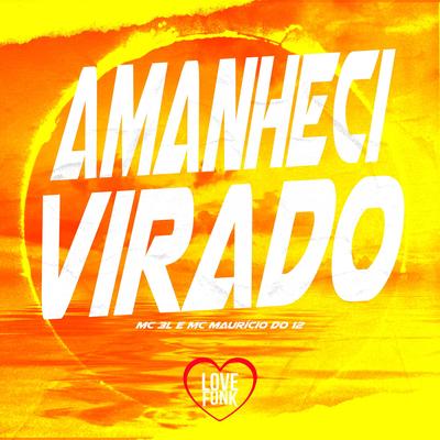 Amanheci Virado By MC 3L, Mc Maurício do 12's cover