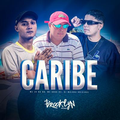 Caribe By MC LK da BR, DJ Maloka Original, Mc Hugo R2's cover