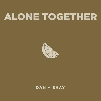 Alone Together By Dan + Shay's cover