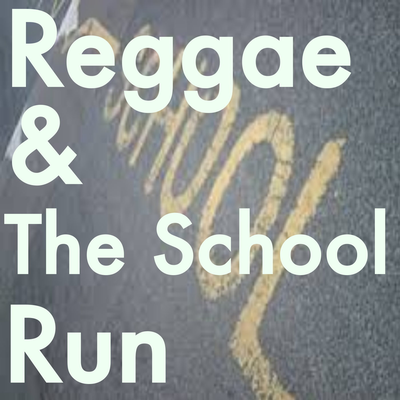 Reggae & The School Run's cover