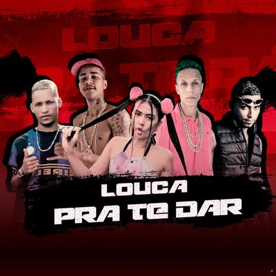 Louca pra Te Dar (feat. MC Pipokinha & Dudu Alterado) (feat. MC Pipokinha & Dudu Alterado) (Brega Funk) By O Filho do Coringa, Mc Perverso, AFLEXA NO BEAT, MC Pipokinha, Dudu Alterado's cover