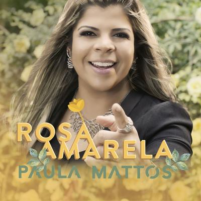 Rosa amarela By Paula Mattos's cover