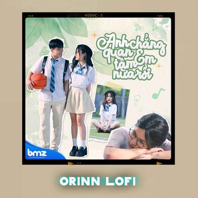 Anh Chẳng Quan Tâm Em Nữa Rồi (Orinn Lofi)'s cover