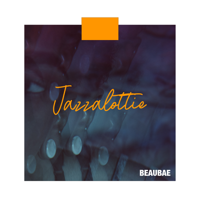 Jazzalottie By beauBAE's cover