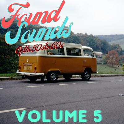 Found Sounds of the 50's / 60's Vol. 5's cover