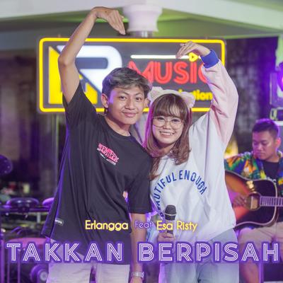 Tak Kan Berpisah By Esa Risty Official, Erlangga Gusfian's cover