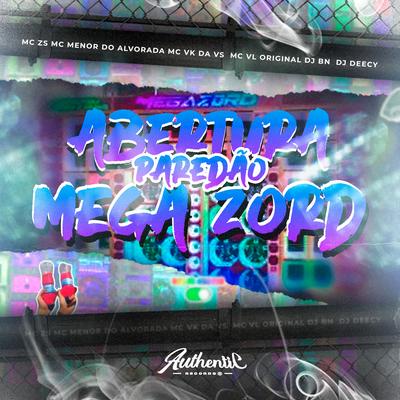 Abertura Paredão Megazord By DJ BN, MC VK DA VS, Dj Deecy, MC Menor da Alvorada, Mc Vl original, MC ZS's cover