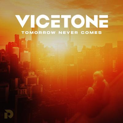 Tomorrow Never Comes By Vicetone's cover