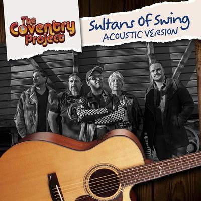 Sultans Of Swing (Acoustic Version) By The Coventry Project's cover