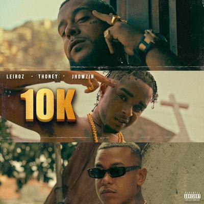 10K By LEIROZ, Jhowzin, Thoney, CLout's cover