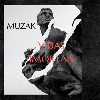 Vidas Imortais By Muzak's cover