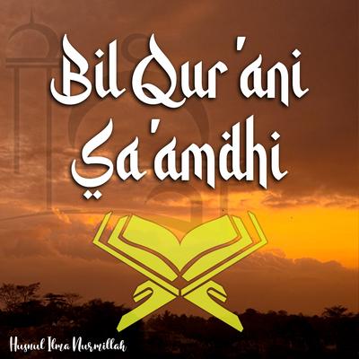 Bil Qur'ani Sa'amdhi By Husnul Ilma Nurmillah's cover