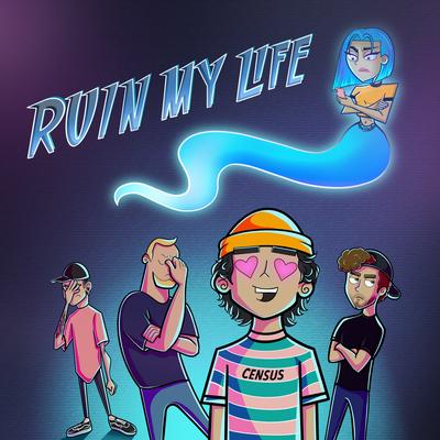 Ruin My Life By Census's cover