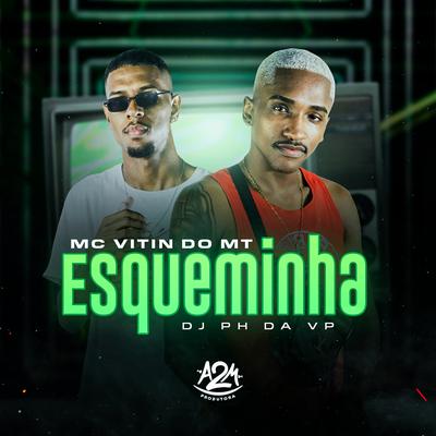 Esqueminha By Mc Vitin do MT, Dj Ph Da Vp's cover