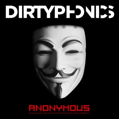 Anonymous By Dirtyphonics's cover