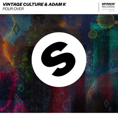 Pour Over By Vintage Culture, Adam K's cover