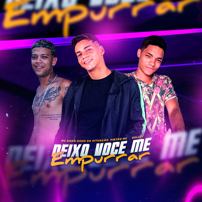 Deixo Você me Empurrar By Pietro Mc, Mc dodo dono da situação, Eslley's cover