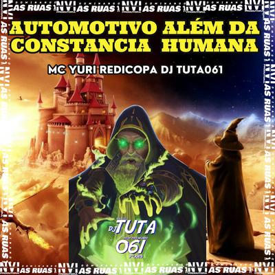Automotivo Além da Constância Humana By Dj Tuta 061, Yuri Redicopa's cover