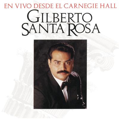Amor Mío No Te Vayas (En Vivo Desde El Carnegie Hall Version) By Gilberto Santa Rosa's cover