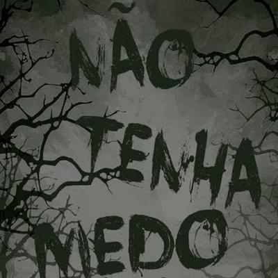Não Tenha Medo By Jhonata Teixeira's cover