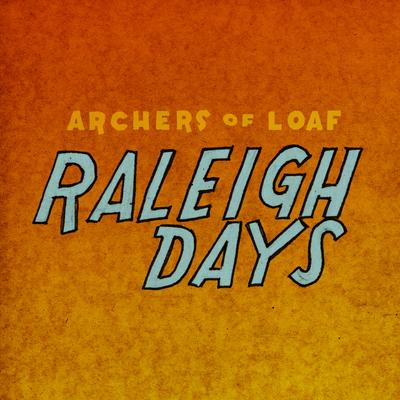 Raleigh Days By Archers of Loaf's cover